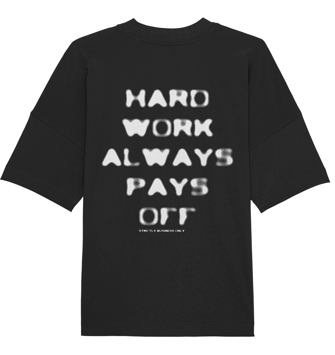 T.Z.S. HARD WORK ALWAYS PAYS OFF OVERSIZE T-SHIRT