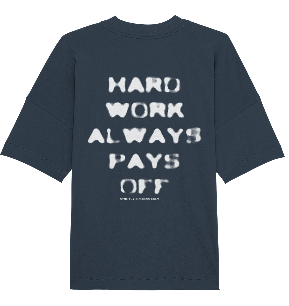 T.Z.S. HARD WORK ALWAYS PAYS OFF OVERSIZE T-SHIRT