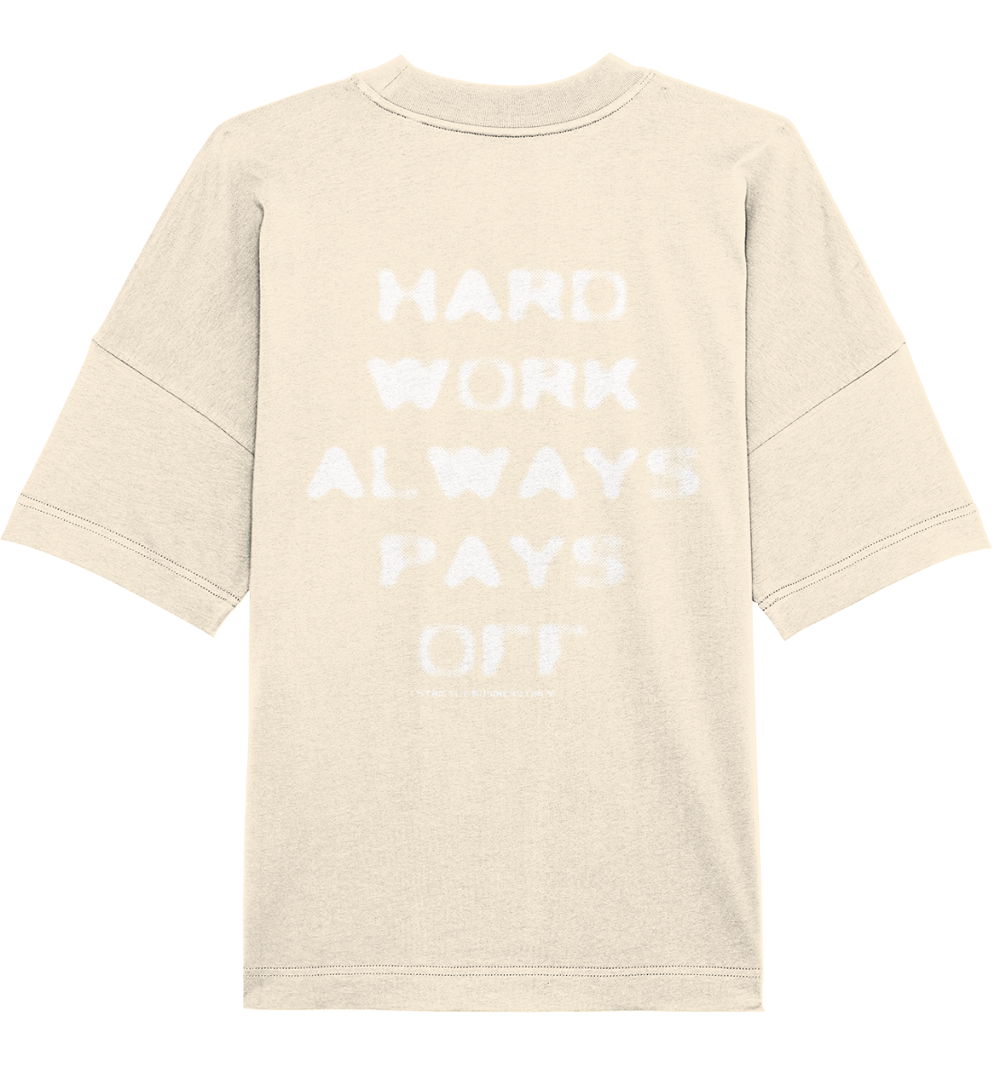 T.Z.S. HARD WORK ALWAYS PAYS OFF OVERSIZE T-SHIRT